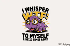 I WHISPER WTF TO MYSELF LIKE 20 TIMES A DAY PNG Product Image 2