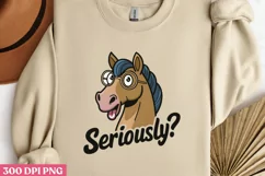 Seriously PNG, Funny Horse Sublimation PNG Product Image 2