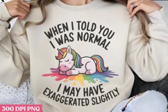 When i told you i was normal PNG, Funny Sarcastic Animal Quo Product Image 1