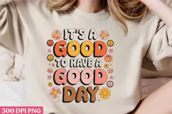 IT'S A GOOD DAY TO HAVE PNG, Positive Sublimation PNG Product Image 2