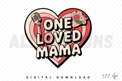 One Loved Mama PNG, Mother’s love Sublimation Design Product Image 1