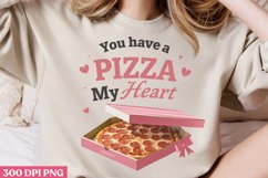 You have a Pizza my heart PNG, Sweet Valentines Sublimation Product Image 2