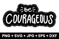 Be Courageous Inspirational Motivational SVG Product Image 1