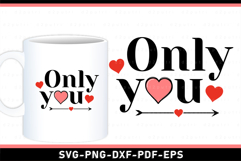 Only You SVG, Love SVG, Valentines Day T Shirt Designs PNG Product Image 2