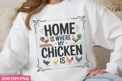 Home is where my chicken PNG, Chicken Farm Sublimation Product Image 1