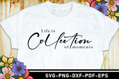 Life is collection of moments SVG, Funny Quotes shirt Design Product Image 1
