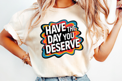 Have the day you Deserve SVG | Quotes| SVG Cut Files Product Image 2