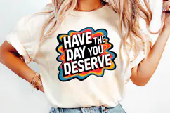 Have the day you Deserve SVG | Quotes| SVG Cut Files Product Image 2