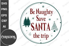 Be Naughty Save Santa The Trip Round Sign SVG, Christmas SVG Product Image 1