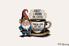 FIRST I DRINK THE COFFEE THEN I DO THE THINGS PNG Product Image 2