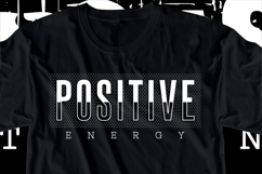 Positive Energy Slogan Quote T shirt Design SVG Product Image 1