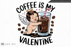 Coffee Is My Valentine With Angel Sublimation PNG Product Image 1