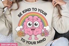 Be Kind To Your Mind PNG, Anxiety Sublimation PNG Product Image 1