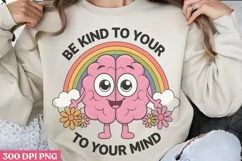 Be Kind To Your Mind PNG, Anxiety Sublimation PNG Product Image 1