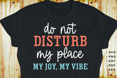 Do not disturb my place my joy my vibe, Funny Sarcastic SVG Product Image 1