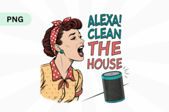Alexa! clean the house PNG, sarcastic housewife PNG Product Image 1