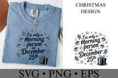 I'm only a morning person on December 25th Svg | Shirt Svg Product Image 2