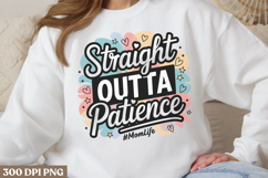 Straight outta patience #momlife PNG, Mothers Day Sublimati Product Image 2