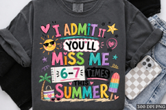 I Admit It Youll Miss Me 6 7 Times This Summer PNG Design Product Image 1
