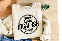 Feeling Kinda IDGAF-ISH today Svg | Shirt Svg Product Image 2