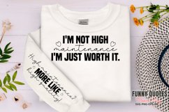 I&#039;m not high maintenance i&#039;m just worth it sleeve SVG Product Image 1