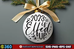 2023 is elfed up SVG, Christmas SVG, Christmas Ornament SVG Product Image 2