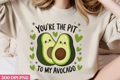 You’re the Pit to My Avocado PNG, Avocado Sublimation PNG Product Image 2