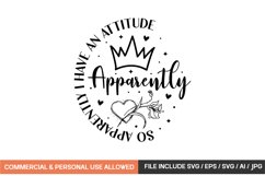 So Apparently I Have An Attitude 3 Svg Design Product Image 1
