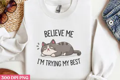 BELIEVE ME I M TRYING MY BEST PNG, Lazy Sublimation PNG Product Image 2