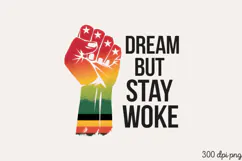 DREAM BUT STAY WOKE PNG, Black History Month sublimation Product Image 1