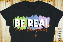 Be real not perfect, Funny Quotes SVG, Inspirational SVG Product Image 2