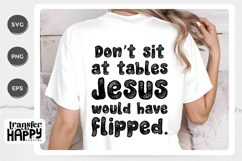 Don't Sit At Tables Jesus Would Have Flipped Sublimation Product Image 1