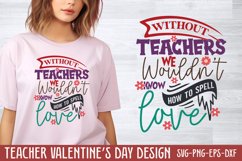 Without teachers we wouldn't know how to spell love SVG Product Image 1