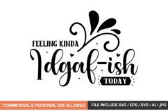 Feeling Kinda Idgaf-ish Today svg design Product Image 1