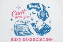 Retro Girl Quotes Cant hear you busy dissociating Black png Product Image 1