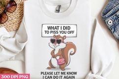 What I Did To Piss You Off PNG, Funny Animal Sublimation PNG Product Image 2