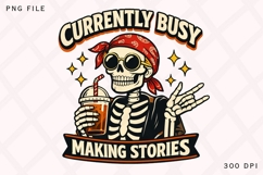 Currently Busy Making Stories Skeleton PNG Design Product Image 2