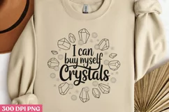 I can buy myself crystals PNG, Crystal Sublimation PNG Product Image 2