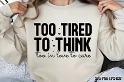 Too tired to think, too in love to care SVG Product Image 1