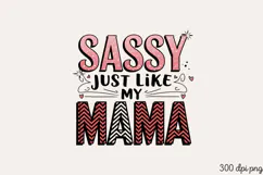 SASSY JUST LIKE MY MAMA PNG, Mothers day Mom sublimation Product Image 2