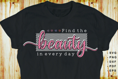 Find the beauty in every day SVG, Positive Quotes shirt PNG Product Image 1