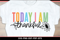 Today I am thankful SVG, Inspirational Quotes T shirt design Product Image 1