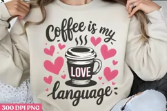Coffee is my Love PNG, Coffee Valentine Sublimation PNG Product Image 1