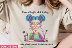 I'm calling in sick today PNG, Funny Woman Quotes Su Product Image 1