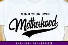 Mind your own motherhood T shirt SVG Designs Product Image 1