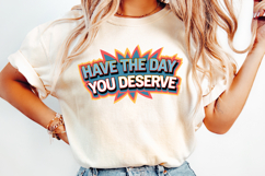Have the day you deserve SVG | Quotes| SVG Cut Files Product Image 2