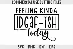 Feeling Kinda IDGAF-ish Today SVG, - Funny SVG, PNG, DXF Product Image 1