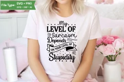 My Level Of Sarcasm Depends On Your Level Of Stupidity SVG Product Image 1