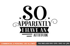 So Apparently I Have An Attitude Svg Design Product Image 1