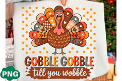 Gobble Till You Wobble, Thanksgiving PNG Product Image 1